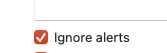 ignore alerts checkbox