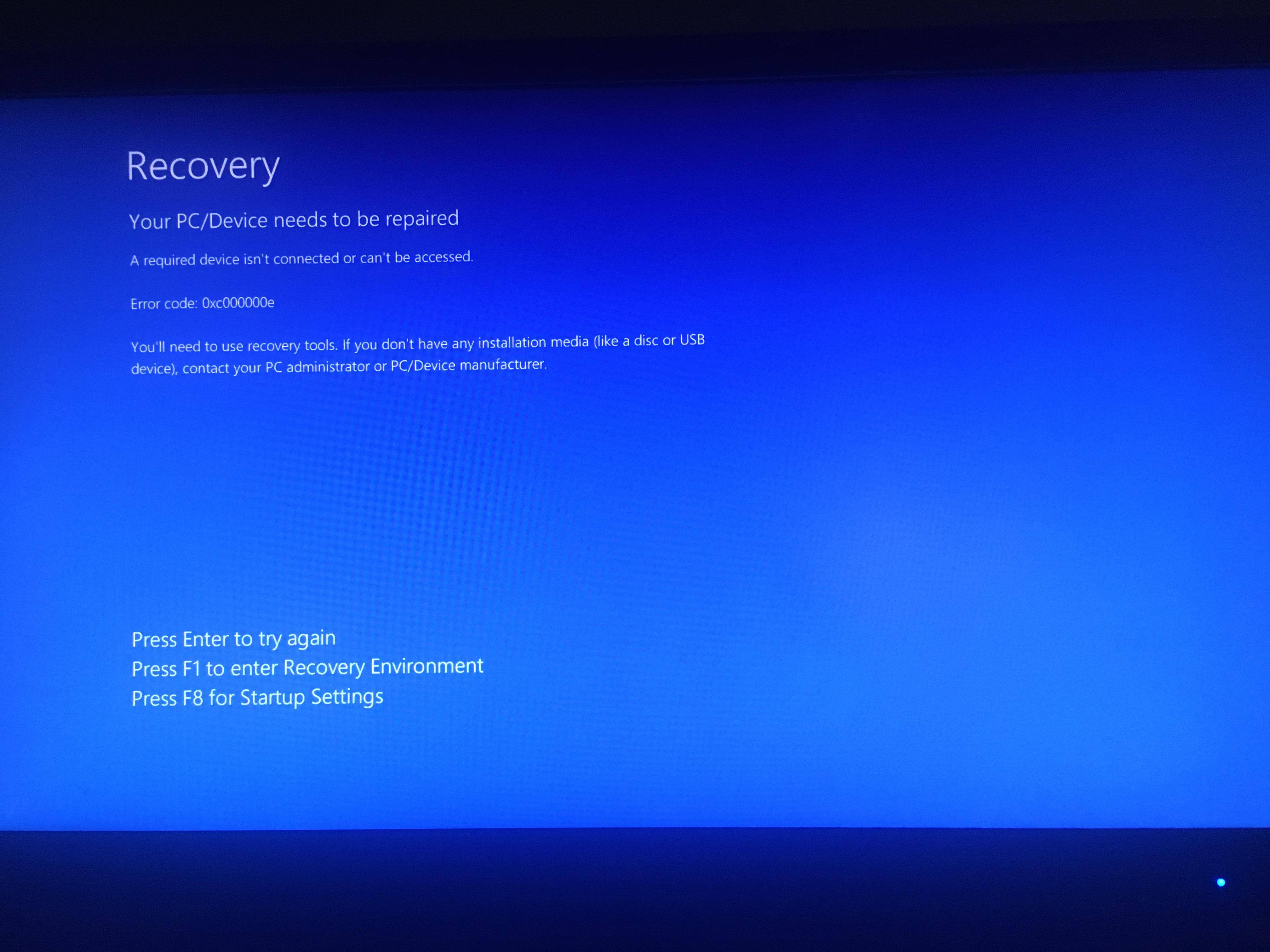 Windows Recovery screen.  Your PC/Device needs to be repaired.  A required device isn't connected or can't be accessed.  Error code:  0xc000000e  You'll need to use recovery tools.  If you don't have any installation media like a disc or USB device, contact your PC administrator or PC/Device manufacturer.
